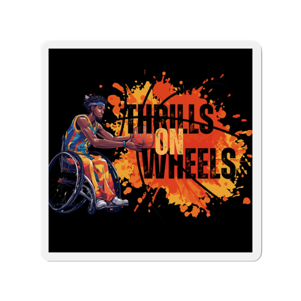 Die-Cut Magnets Designed as the perfect gift or merch for that inspirational wheelchair basketball loving and competitive wheelchair mobility scooter user.